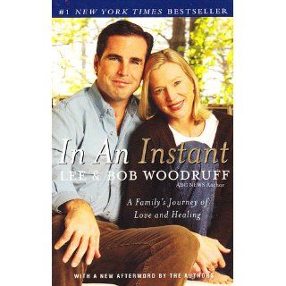 In an Instant: A Family's Journey of Love and Healing: Lee Woodruff, Bob Woodruff: 9780812978254: Books
