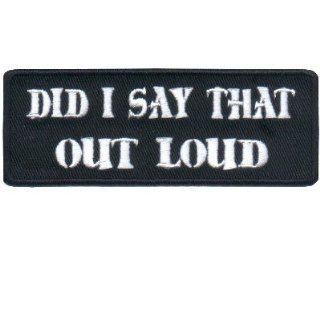 DID I SAY THAT OUT LOUD Embroidered Funny Biker Patch 