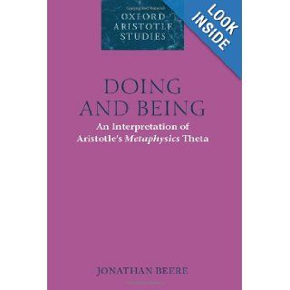 Doing and Being: An Interpretation of Aristotle's Metaphysics Theta (Oxford Aristotle Studies): Jonathan Beere: 9780199652044: Books