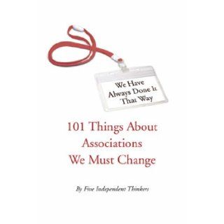 We Have Always Done It That Way: 101 Things About Associations We Must Change: Jeff De Cagna, C. David Gammel, Jamie Notter, Mickie Rops, Amy Smith: 9781847288578: Books