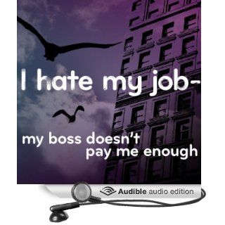 I Hate My Job My Boss Doesn't Pay Me Enough (Audible Audio Edition) The Quick Fixers Books