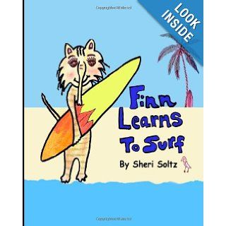 Finn Learns to Surf: Finn Learns to Surf is the second book in this seriesteaching children the value of friendship, honesty, respect for othersthat doing the right thing has its rewards.: Sheri Soltz: 9780615481173:  Children's Books