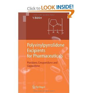 Polyvinylpyrrolidone Excipients for Pharmaceuticals: Povidone, Crospovidone and Copovidone: Volker Bhler: 9783540234128: Books