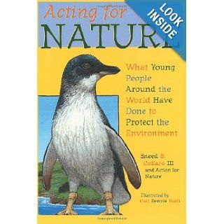 Acting for Nature: What Young People Around The World Have Done To Protect The Environment: Action For Nature, Carl Dennis Buell, Sneed B. Collard III: 9781463588373: Books