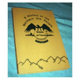 A history of the Northern Ute people: Fred A Conetah: Books