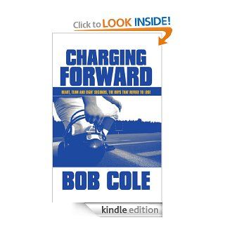 Charging Forward: Heart Team and Eight Seconds the Boys that Refuse to Lose eBook: Bob  Cole: Kindle Store