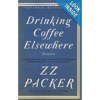 Drinking Coffee Elsewhere: ZZ Packer: 9781573223782: Books