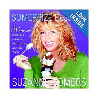 Somersize Desserts: Suzanne Somers: 9780609609774: Books