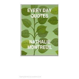 Every Day Quotes Nathalie Montreuil 9780557004683 Books