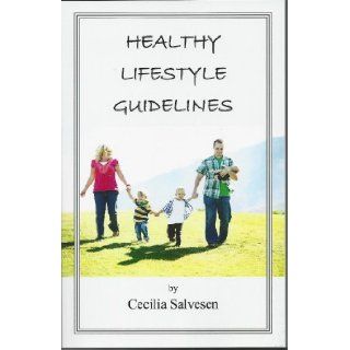 Healthy Lifestyle Guidelines (https://catalog./abis/Classify/SelectCategory#): Cecilia Salvesen, as an adult and a health practitioner, I've come to realize just how profound this statement is. "Your mother has changed my life!" This phrase i