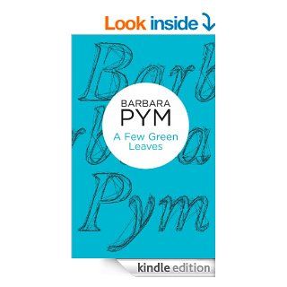A Few Green Leaves (Bello) eBook: Barbara Pym: Kindle Store