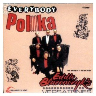Everybody Polka   Eddie Blazonczyk's Versatones: Music