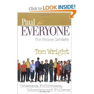 Paul for Everyone: The Prison Letters: Ephesians, Philippians, Colossians, and Philemon (New Testament for Everyone): Tom Wright: 9780664227883: Books