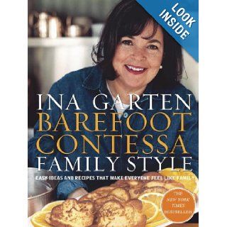 Barefoot Contessa Family Style: Easy Ideas and Recipes That Make Everyone Feel Like Family: Ina Garten: 9780609610664: Books