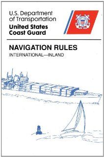Navigation Rules: International Inland: Coast Guard Transportation Dept., S/N 050 012 00407 2, Coast Guard (U.S.): 9780160500572: Books