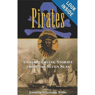 Pirates: Swashbuckling Stories from the Seven Seas: Jennifer Willis: 9781560256168: Books