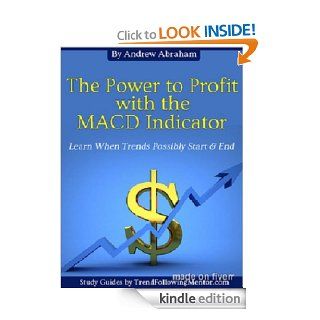 MACD Trading Indicator   Follow the trend & where trends possibly start and stop (Trend Following Mentor) eBook: Andrew Abraham: Kindle Store