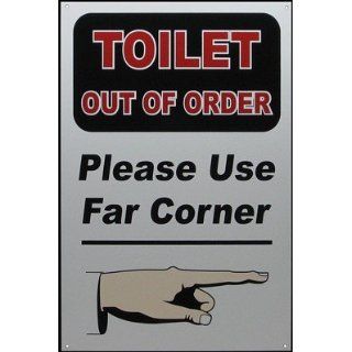TOILET OUT OF ORDER   Please Use Far Corner   Metal Sign : Business And Store Signs : Office Products