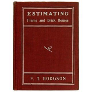 Estimating Frame and Brick Houses: Fred T. Hodgson: Books