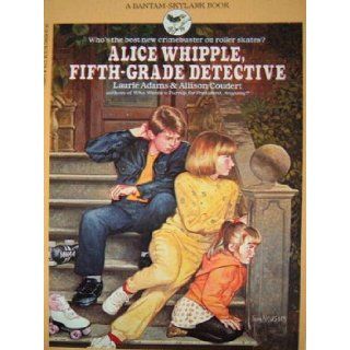 Alice Whipple, Fifth Grade Detective: Laurie Adams: 9780553154856:  Kids' Books