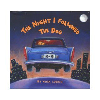 The Night I Followed the Dog: Nina Laden: 9780811806473: Books