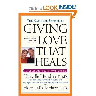 Giving The Love That Heals: Harville PhD Hendrix: 9780671793999: Books