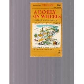 A Family on Wheels: further adventures of the Trapp Family singers: Maria Augusta with Ruth T. Murdoch Trapp: Books