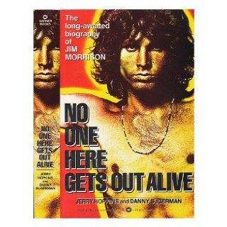 No One Here Gets Out Alive: Jerry Hopkins, Danny Sugarman: 9780446971331: Books