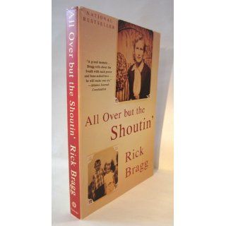 All over but the Shoutin': Rick Bragg: 9780679774020: Books