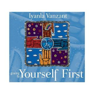Giving to Yourself (Inner Vision (Sounds True)): Iyanla Vanzant: 9781591791966: Books