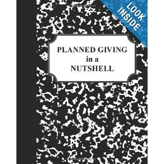 Planned Giving in a Nutshell: Craig C Wruck: 9781453825563: Books