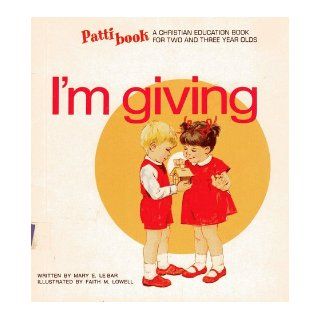 I'm Giving (Pattibook): Mary E. Le Bar, Faith M. Lowell: Books