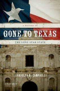 Gone to Texas A History of the Lone Star State (9780199779406) Randolph B. "Mike" Campbell Books