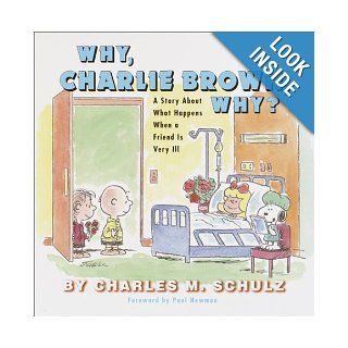 Why, Charlie Brown, Why?: A Story About What Happens When a Friend Is Very Ill: Charles M. Schulz: Books