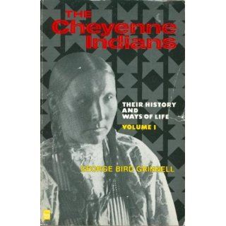 The Cheyenne Indians, Vol. 1: History and Society: George Bird Grinnell: 9780803257719: Books