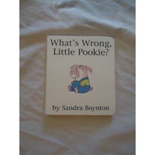 What's Wrong, Little Pookie?: Sandra Boynton: 9780375845529: Books