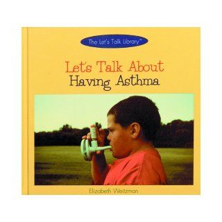Let's Talk About Having Asthma (The Let's Talk Library): Elizabeth Weitzman, Marianne Johnston: 9780823950324: Books