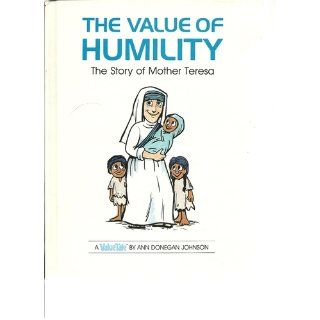 The value of humility: The story of Mother Teresa (ValueTales series): Ann Donegan Johnson: 9780717283163: Books
