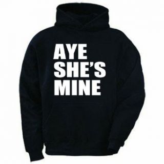 Aye She's Mine Black Adult Hoodie Sweatshirt: Clothing
