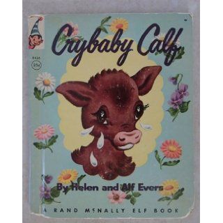 Crybaby Calf (A Rand McNally Elf Book   #8426): Helen and Alf Evers: Books