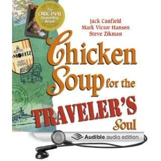 Chicken Soup for the Traveler's Soul: Stories of Adventure, Inspiration and Insight to Celebrate the Spirit of Travel (Audible Audio Edition): Jack Canfield, Mark Victor Hansen, Gwen Hughes: Books