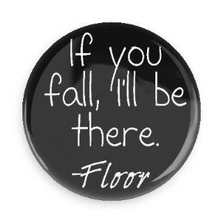 Funny Magnets; If You Fall I'll Be There  Floor 3.0 Inch Pin Back Magnet: Kitchen & Dining