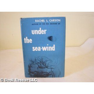 Under the Sea Wind: A Naturalist's Picture of Ocean Life: Rachel L. Carson: Books