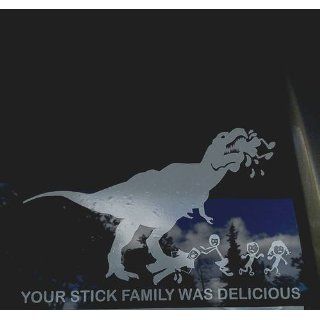 Your Stick Family Was Delicious T Rex   Vinyl Decal Sticker: Automotive