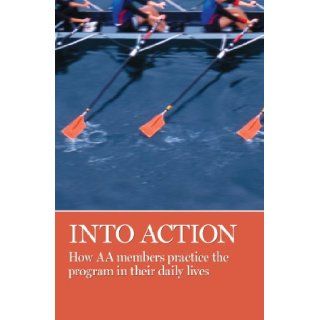 Into Action: AA Grapevine: 9781938413100: Books