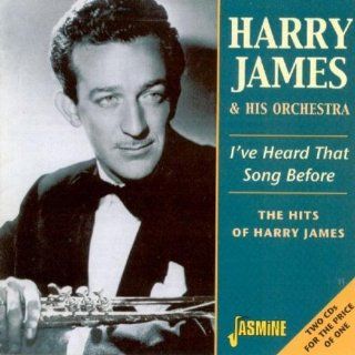 I've Heard That Song Before: Hits of Harry James [ORIGINAL RECORDINGS REMASTERED]: Music