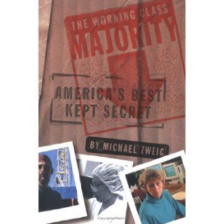 The Working Class Majority: America's Best Kept Secret (ILR Press Book): Michael Zweig: 9780801487279: Books