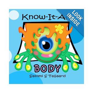 Know It All Body: Little Know It All will teach you all about your body and how you grow. Why do you need exercise and why your brain like to havecurious little minds. (Call me Know It All): Salomi S Taljaard: 9781482742169: Books