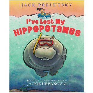 I've Lost My Hippopotamus: Jack Prelutsky, Jackie Urbanovic: 9780062014573:  Children's Books