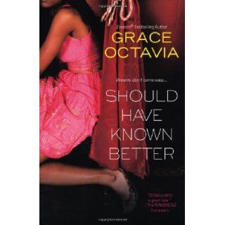 Should Have Known Better (9780758265371): Grace Octavia: Books
